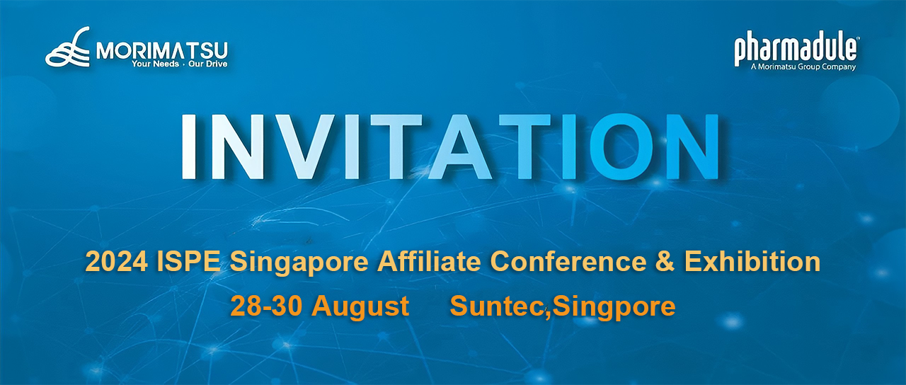 Invitation Letter | Pharmadule Morimatsu Invites You to ISPE Singpore Affiliate Conference & Exhibition